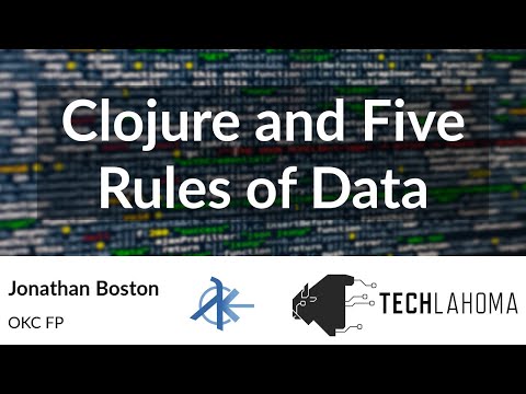 Clojure and Five Rules of Data - Jonathan Boston: OKC FP