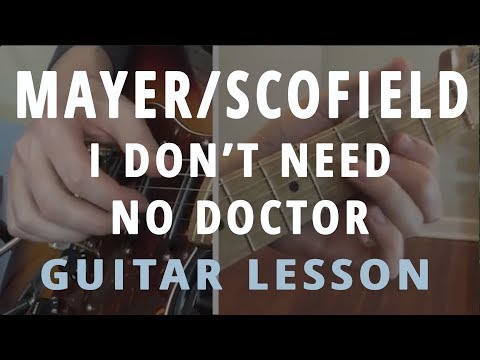 I Don't Need No Doctor - Guitar Lesson - In the Style of John Mayer/Scofield