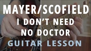 I Don&#39;t Need No Doctor - Guitar Lesson - In the Style of John Mayer/Scofield