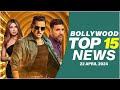Top 15 Big News of Bollywood | 22nd April 2024 | Salman Khan | Akshay Kumar | Priyanka Chopra Jonas
