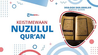 Keistimewaan Malam Nuzulul Quran atau Hari Turunnya Alqur'an, Ini Daftar Amalan dan Doa-doanya