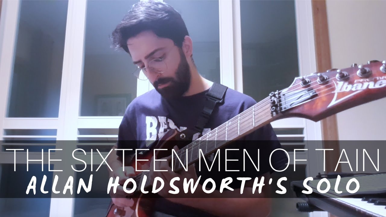 The Sixteen Men Of Tain - Allan Holdsworth || Francesco Cassano plays Holdsworth's solo