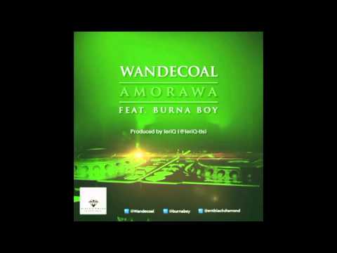 Wande Coal Feat  Burna Boy -  Amorawa  (Official Audio)