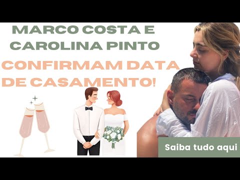 Marco Costa e Carolina Pinto confirmam data de casamento!