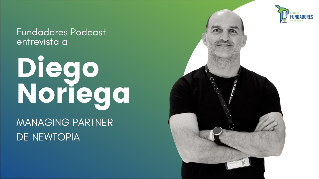 Fundar 20 startups | Diego Noriega 🇦🇷| Newtopia |  Ep. 126