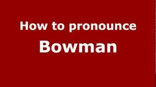 How to pronounce Bowman