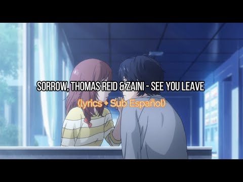 sorrow, thomas reid & zaini - see you leave (lyrics + Sub Español)