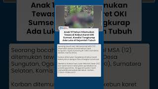 Anak 12 Tahun Ditemukan Tewas di Kebun OKI Sumsel, Kondisi Tengkurap Ada Luka di Sejumlah Tubuh