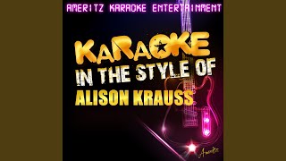 Teardrops Will Kiss the Morning Dew (In the Style of Alison Krauss) (Karaoke Version)
