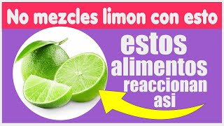 MEJOR NO MEZCLES LIMON CON ESTOS ALIMENTOS