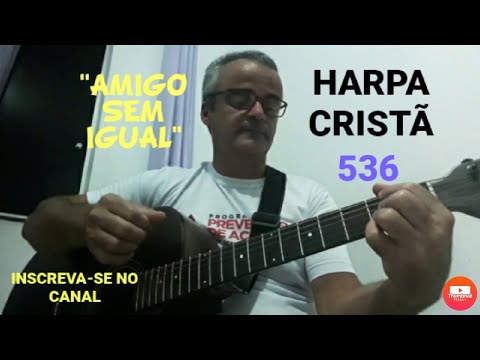 hino 536 da #HARPA CRISTÃ# AMIGO SEM IGUAL- violão para #INICIANTES#