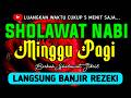SHOLAWAT JIBRIL PENARIK REZEKI PALING DAHSYAT Sholawat Nabi Muhammad SAW SALAWAT PALING MERDU