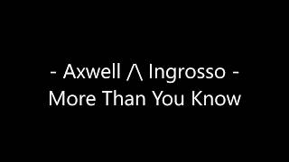 Axwell /\ Ingrosso - More Than You Know Lyrics