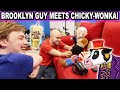 BROOKLYN GUY MEETS CHICKY WONKA