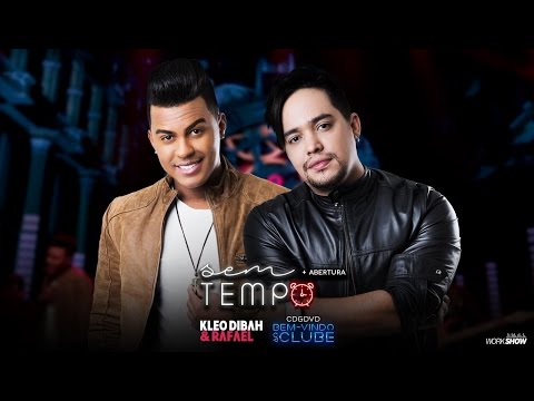 Kleo Dibah e Rafael - Abertura + Sem tempo (DVD Bem Vindo Ao Clube)