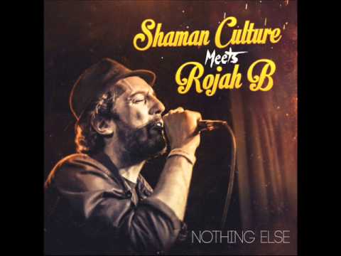 Shaman Culture meets Rojah B-Nothing Else