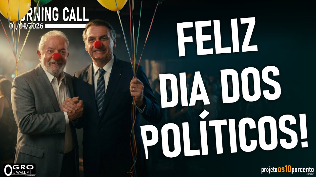 Morning Call - Quarta-feira, 01/04/2026 - 1º de Abril, dia dos POLÍTICOS!