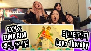 [KPOP REACTION] EXY, EUNA KIM 엑시, 유나킴 -- LOVE THERAPY 러브테라피