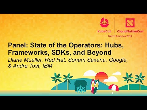 Panel: State of the Operators: Hubs, Frameworks, SDKs, a... Diane Mueller, Sonam Saxena & Andre Tost
