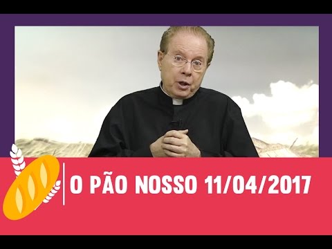 O Pão Nosso 11/04/2017