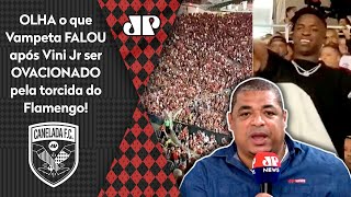 ‘Eu vi isso e digo que…’; Vinicius Júnior é ovacionado pela torcida do Flamengo, e Vampeta é direto