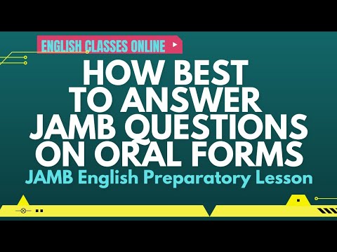 HOW BEST TO ANSWER JAMB QUESTIONS ON ORAL FORMS // JAMB ENGLISH PREPARATORY LESSON
