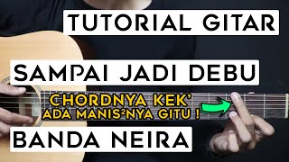 (TUTORIAL GITAR) BANDA NEIRA - SAMPAI JADI DEBU | Lengkap Dan Mudah