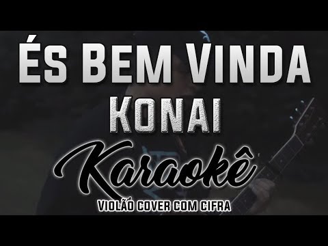 És Bem Vinda - Konai