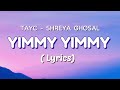 Yimmy yimmy (Lyrics) TAYC - Shreya Ghoshal /#lyrics #yimmyyimmy @MovieOutlineHindi