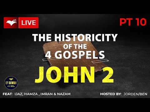 Testing Historicity of The Gospel of John Pt 2 - with Ijaz ,Hamza, Imran, Nazam & Ben