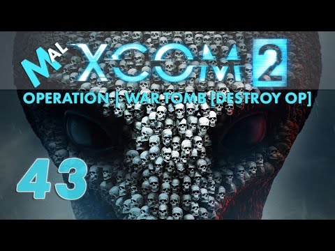 XCOM 2 | Operation War Tomb [DESTROY OP] | Let's Play EP 43