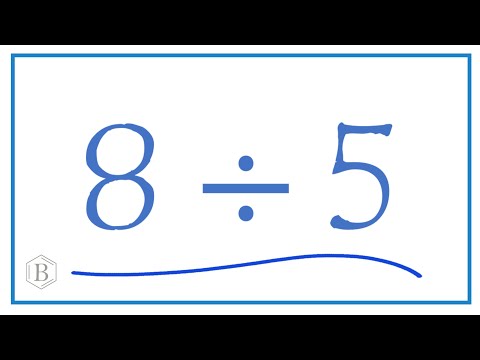8 divided by 5    (8 ÷ 5)