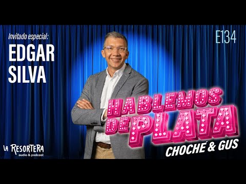 E134 Invitado especial: Edgar Silva