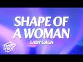 Lady Gaga - Shape of a Woman (Lyrics)