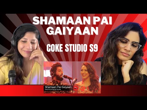 SHAMAAN PAI GAIYAAN (@cokestudio Season 9) REACTION! || Rachel Viccaji & Kashif Ali