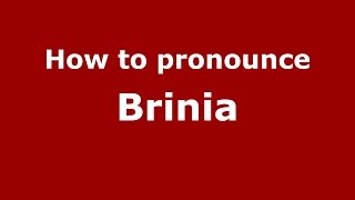 How to pronounce Brinia