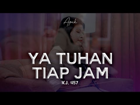 Ya Tuhan, Tiap Jam - KJ 457