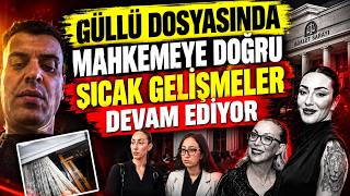 MAHKEMEYE DOĞRU GÜLLÜ DOSYASINDA SICAK GELİŞMELER...