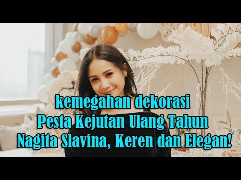 Pesta Kejutan Ulang Tahun Nagita Slavina, Keren dan Elegan