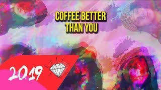 Coffee Better Than You Music Video