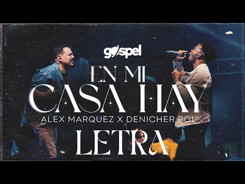 EN MI CASA HAY - Alex Marquez ‪@DenicherPol‬ (Letra) Musica Cristiana