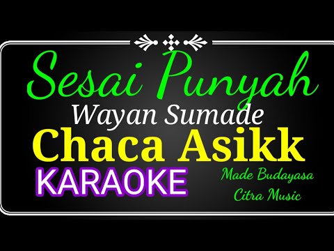 Sesai Punyah Wayan Sumade ,  KARAOKE CHA-CHA  NO VOCAL