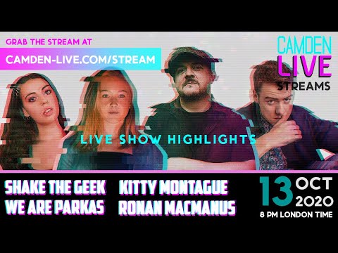 Camden Live Stream #26   Shake the Geek, Ronan MacManus, We Are Parkas, Kitty Montague