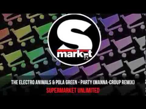 The Electro Animals & Pola Green - Party (Manna-Croup Remix)\LABEL SUPERMARKET Records