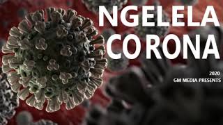 NGELELA - CORONA (COVID-19) Official Music2020