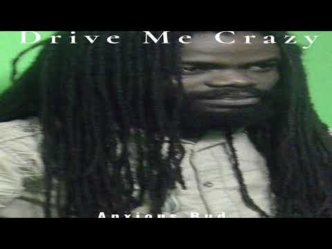 Anxious Bud - Drive Me Crazy
