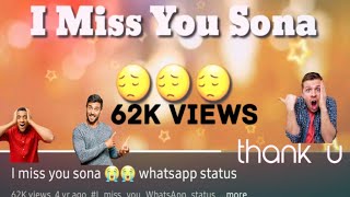 I miss you sona 😭😭 whatsapp status