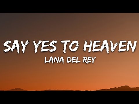 Lana Del Rey - Say Yes To Heaven (Lyrics)