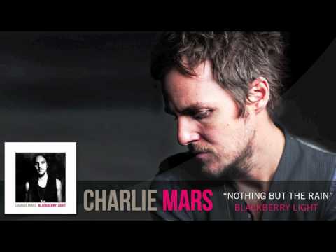 Charlie Mars - Nothing But The Rain [Audio Only]