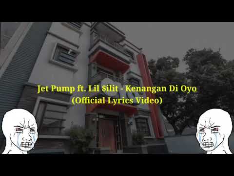 Jet Pump Ft Lil $ilit - Kenangan Di Oyo (Official Lyric Video)